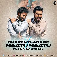 Current Laga Re X Naatu Naatu (Tapori Mashup) - DJ Akhil Talreja X Rimz Music